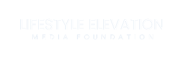 Lifestyle Elevation Media Foundation